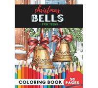 Christmas Bells Coloring Book for Teens: 50 coloring pages - trendy bell illustrations for festive fun (Coloring Books for Teenagers)