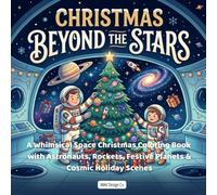 Christmas Beyond the Stars: A Whimsical Space Christmas Coloring Book with Astronauts, Rockets, Festive Planets & Cosmic Holiday Scenes