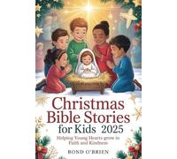 Christmas Bible Stories For Kids 2025: Helping Young Hearts Grow in Faith and Kindness