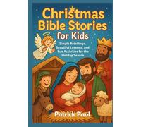 Christmas Bible Stories for Kids: Simple Retellings, Beautiful Lessons, and Fun Activities for the Holiday Season