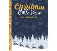 Christmas Bible Verse Coloring Book: For Adults and Teens: A Coloring Book for Relaxation with Christmas themed designs and Christian Bible Quotes (Christian Activity Books). Gift idea for Christmas.