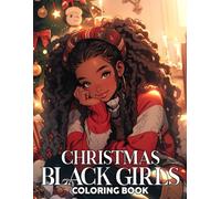 Christmas Black Girls Coloring Book: Holiday Season Coloring Pages featuring Festive Fashion Illustrations for Adults and Teens Stress Relief & Relaxation