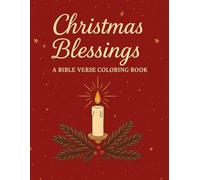 Christmas Blessings A BIBLE VERSE COLORIG BOOK: Inspirational Scriptures and Holiday Designs to Color