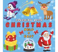 Christmas Bold and Easy Coloring Book for Kids: 50 Fun and Simple Holiday Coloring Pages with Santa, Reindeer, Snowmen, and Christmas Trees
