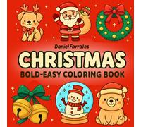 Christmas Bold and Easy Coloring Book for Kids, Teens and Adults: Cute and Cozy Holiday Designs to Help You Relax and Enjoy the Festive Season