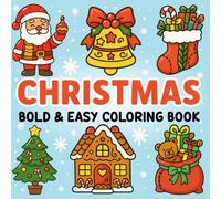 Christmas Bold and Easy Coloring Book: Relaxing Holiday-Themed Designs to Color with Santa, Stockings, Hot Cocoa, Gingerbread, Mittens, Presents, & ... Fun for Adults, Seniors, Teens, & Kids