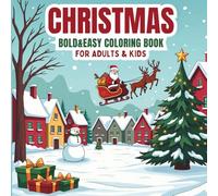 Christmas Bold & easy coloring book for adults & kids: A Fun and Festive Holiday Coloring Book with Simple, Bold Christmas Designs for Relaxation and Joy