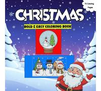 Christmas Bold & Easy Coloring Book for Kids: To Relieve Stress, Featuring Santa Claus, Ornaments, Simple Patterns, Fun and Cute Gift ideas for Adults, Seniors, and Family Holiday Lovers.