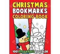 Christmas Bookmarks Coloring Book: 100 Bookmarks to Color: Christmas Coloring Activity Book for Kids, Adults and Seniors Who Love Reading