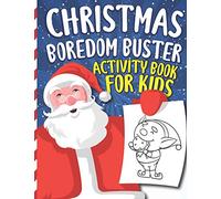 Christmas Boredom Buster Activity Book For Kids: Fun Holiday Coloring Workbook with Mazes, Word Search, Tracing, Dot to Dot & More Puzzles to Celebrate Christmas