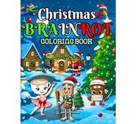 CHRISTMAS BRAINROT: TikTok NoSense Mania - A Christmas Coloring Book Featuring All the Viral Characters