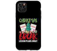 Christmas Break: Lesson Plans Await Teacher Christmas Case for iPhone 11 Pro Max