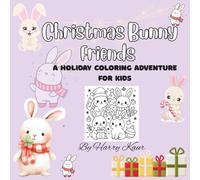 Christmas Bunny Friends: A Holiday Coloring Adventure for Kids