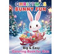 Christmas Bunny Fun: Big & Easy Coloring Book for Kids: Adorable Bunny Adventures to Color and Celebrate the Holiday Spirit