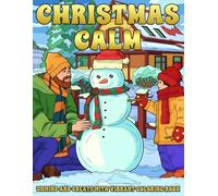 Christmas Calm Coloring Book: Relaxing Holiday Coloring Pages with Quiet Lights, Cozy Moments, and Festive Fun for All Ages