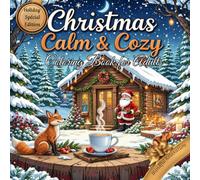 Christmas Calm & Cozy Coloring Book for Adults: Christmas Coloring Book for Adults, Cozy Winter Coloring Book, Holiday Magic, Stress Relief, Mindfulness, Original Illustrations, Relaxation Gift