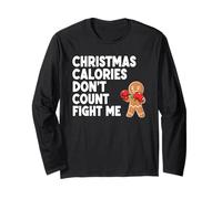 Christmas Calories Don't Count Fight Me Long Sleeve T-Shirt
