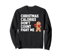 Christmas Calories Don't Count Fight Me Sweatshirt