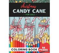 Christmas Candy Cane Coloring Book for Girls: 50 coloring pages - lovely candy canes for cheerful coloring (Coloring Books For Girls: Fun and Creative)