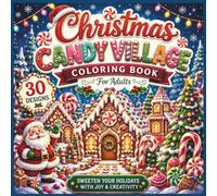 Christmas Candy Village Coloring Book for Adults: 30 Magical Christmas Coloring Pages Filled with Candy Villages,