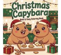 Christmas Capybara Bold and Easy Coloring Book: 50 Cute Holiday Designs Featuring Adorable Capybaras, Cozy Christmas Scenes, Gifts, Cookies, Hot Cocoa and Winter Fun for Teens, Adults and Seniors