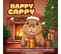 Christmas Capybara Coloring Book: 40 Cozy Capybara Coloring Pages with Fun Facts Bold and Easy Holiday Illustrations for Kids and Adults from Happy Cappy Series