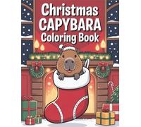 Christmas Capybara: Cute and Cozy Holiday Coloring Adventure for Kids