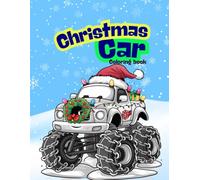Christmas Car Coloring Book: “Epic Holiday Rides & Festive Trucks for Boys Who Love Cars”