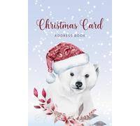 Christmas Card Address Book: 10-Year Christmas Card Address Book and Tracker, Alphabetical Logbook Organizer for Keeping Track of Christmas Cards Sent ... Season, Watercolor Christmas Bear Design