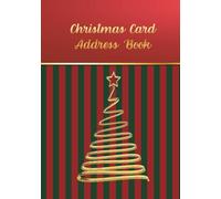 Christmas Card Address Book: Organizer for 10 years to complete contact details for sending Christmas wishes to family and friends, sent and received card tracker