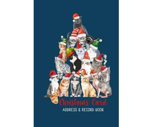 Christmas Card Address & Record Book: Hardcover Merry Cats in Hats: Undated 10 Year Tracker with A-Z Alphabetical Tabs to Organize Addresses and Log ... Years - Cute Gift for Cat and Kitten Lovers