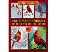 Christmas Cardinals Mystery Mosaic Color by Number for Adults: Beautiful Red Bird Designs with Snowy Landscapes and Peaceful Holiday Art