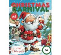 Christmas Carnival - Book 5: Unwrap the Magic: Festive Fun and Creativity for Every Little Artist (Christmas Carnival : Colouring Books For Kids)