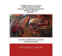 Christmas Carols For Flute With Piano Accompaniment Sheet Music Book 1: 10 Easy Christmas Carols For Beginners: Volume 1