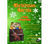 Christmas Carols for Violin and Easy Piano: 20 Traditional Christmas Carols arranged for Violin with easy Piano accompaniment. Play with the first 20 ... (Violin Music for Improvers and Refreshers)