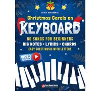 Christmas Carols on Keyboard I 60 Songs for Beginners: Easy Piano Sheet Music with Letters Chords Lyrics I Online Audio I Big Book for Kids & Adults I ... for Beginners on Your Favorite Instrument)