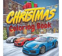 Christmas Cars Coloring Book for Kids and Adults: 25 Festive German, Japanese, Classic & Sports Cars, Drifts, Snowy Streets, Holiday Scenes - Perfect ... Fun with Winter Backgrounds, Christmas Trees