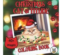 Christmas Cat-titude Coloring Book: From Cute to cat-Astrophic: Color and relax with 40+ designs of playful cats, toppled trees, and adorable holiday trouble (CHRISTMAS COLORING BOOKs)