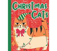 Christmas Cats: A Christmas Cat Coloring Book with Festive Felines and Xmas Vibes.