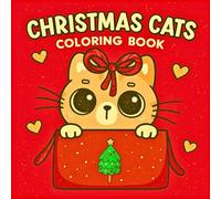 Christmas Cats Coloring Book: 40 Cute and Cozy Christmas Cat Designs for Cat Lovers, Kids, Teens and Adults for Holiday Coloring Fun (Christmas Coloring)