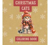 Christmas Cats Coloring Book: A Cozy Christmas Cat Coloring Book for Adults and Kids | Cute Holiday Kittens, Winter Scenes, and Festive Feline Fun