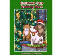 Christmas Cats Coloring Book: Cats and Kittens Holiday Coloring Book for Adults: Volume 25 (Creative and Unique Coloring Books for Adults)