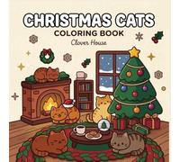 Christmas Cats Coloring Book: Cozy Kitties, Festive Homes, Holiday Trees, and Warm Winter Moments