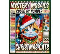 Christmas Cats Mystery Mosaics Color by Number: 100 Pixel Art Adventures for for Cat Lovers and Relaxation - Vol 4