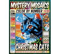 Christmas Cats Mystery Mosaics Color by Number: 100 Pixel Art Adventures for for Cat Lovers and Relaxation - Vol 5
