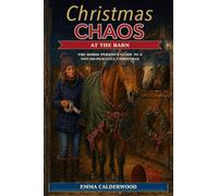 Christmas Chaos at the Barn: The Horse Person's Guide to a Not-So-Peaceful Christmas