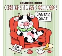 Christmas Chaos Coloring Book: Silly Festive Coloring Pages with Cute Animal Mischief in Funny Holiday Scenes for Kids and Adults, Relaxation and Joy