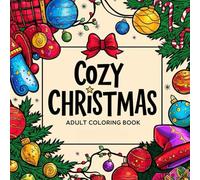Christmas Cheer: Adult Coloring Book Featuring Cozy Holiday Scenes, Winter Landscapes, Festive Decorations, Santa’s Workshop, and More for Seasonal Relaxation