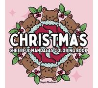 Christmas Cheerful Mandalas Coloring Book for Teens and Adults: For Cozy Stress Relief and Mindfulness (Mindful Mandalas & Patterns)