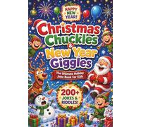 Christmas Chuckles & New Year Giggles: The Ultimate Holiday Joke Book for Kids